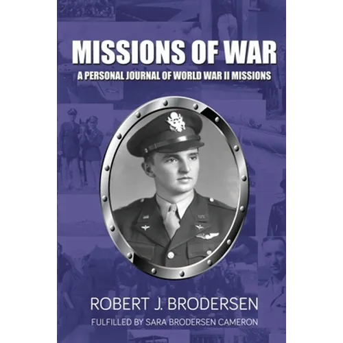 Missions of War: A Personal Journal of World War II Mission - Paperback