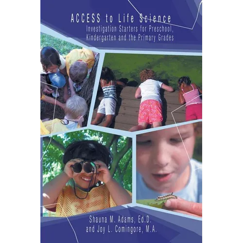 Access to Life Science: Investigation Starters for Preschool, Kindergarten and the Primary Grades - Paperback