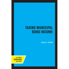 Taxing Municipal Bond Income - Paperback