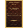The Magnificent Potential: Self-Realization Through Self-Expression And Understanding - Hardcover