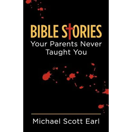 Bible Stories Your Parents Never Taught You - Paperback