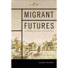 Migrant Futures: Decolonizing Speculation in Financial Times - Paperback