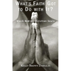 What's Faith Got to Do with It?: Black Bodies/Christian Souls - Paperback