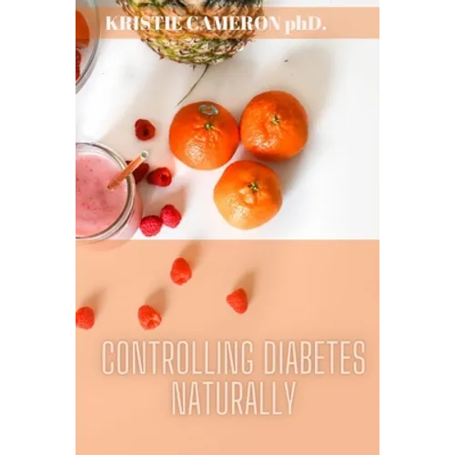 Controlling Diabetes Naturally: Life changing habits to prevent and reverse diabetes naturally. - Paperback