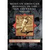Mexican American Baseball in the San Fernando Valley - Paperback