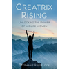 Creatrix Rising: Unlocking the Power of Midlife Women - Paperback