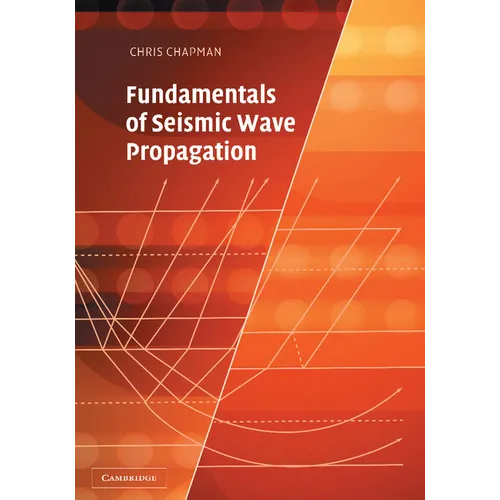 Fundamentals of Seismic Wave Propagation - Hardcover