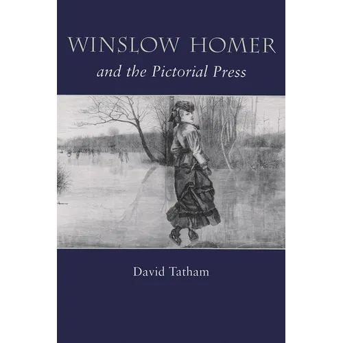 Winslow Homer and the Pictorial Press - Hardcover