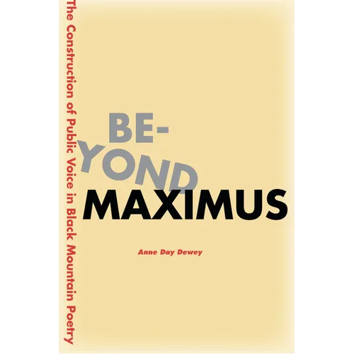 Beyond Maximus: The Construction of Public Voice in Black Mountain Poetry - Hardcover