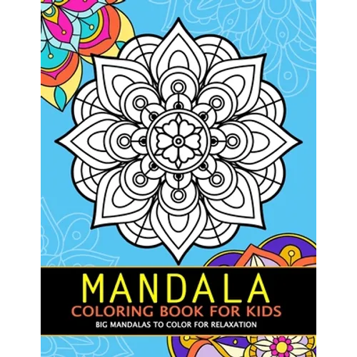 Mandala Coloring Book for Kids: Big Mandalas to Color for Relaxation - Paperback