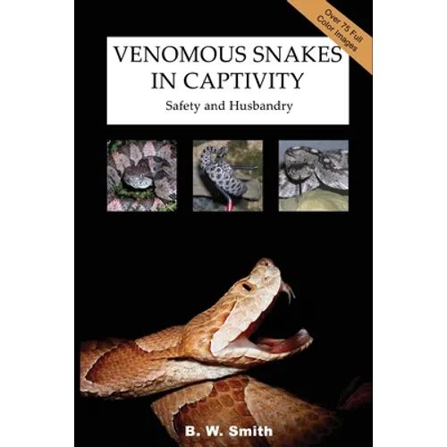 Venomous Snakes in Captivity: Safety and Husbandry - Paperback