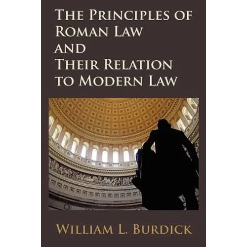The Principles of Roman Law and Their Relation to Modern Law - Paperback