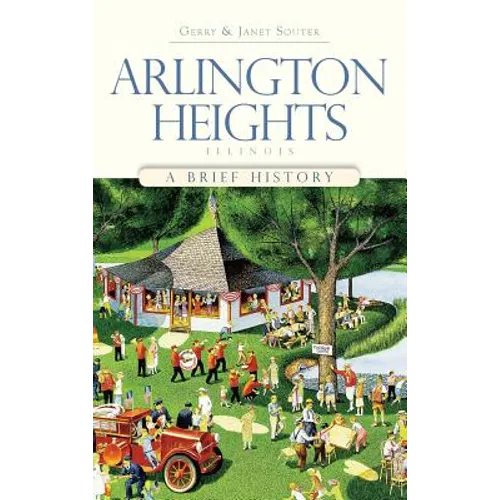 Arlington Heights, Illinois: A Brief History - Hardcover