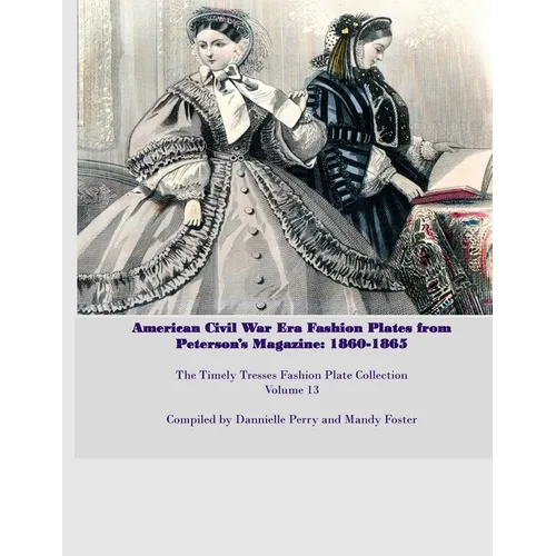 Amercian Civil War Fashion Plates Peterson's Magazine 1860-1865 - Paperback
