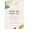 Strong Girl, Brave Girl: A single mother's story of reconciling a life unexpected and navigating the messy in-between - Paperback