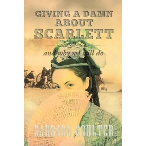 Giving A Damn About Scarlett: And Why We Still Do - Paperback
