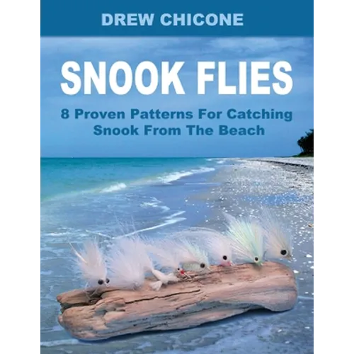 Snook Flies: 8 Proven Patterns For Catching Snook From The Beach - Paperback