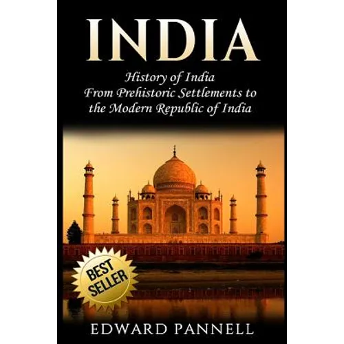 India: History of India: From Prehistoric Settlements to the Modern Republic of India - Paperback