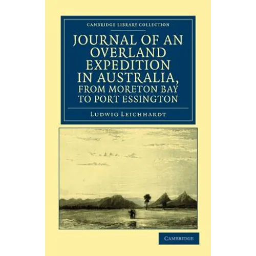 Journal of an Overland Expedition in Australia, from Moreton Bay to Port Essington - Paperback