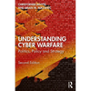 Understanding Cyber-Warfare: Politics, Policy and Strategy - Paperback