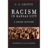 Racism in Kansas City: A Short History - Paperback