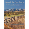 Son of the San Juans: Growing Up Cowboy in the San Juan Mountains of Southwestern Colorado - Paperback