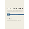 Our America: Writings on Latin America and the Struggle for Cuban Independence - Paperback