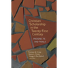 Christian Scholarship in the Twenty-First Century: Prospects and Perils - Paperback