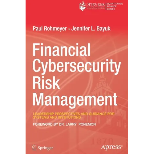 Financial Cybersecurity Risk Management: Leadership Perspectives and Guidance for Systems and Institutions - Paperback