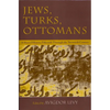 Jews, Turks, and Ottomans: A Shared History, Fifteenth Through the Twentieth Century - Paperback