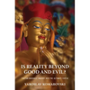Is Reality Beyond Good and Evil?: Tibetan Buddhist Inquiry Into the Ultimate Virtue - Paperback