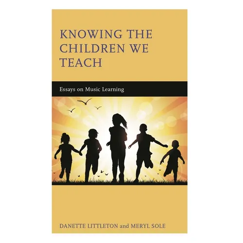Knowing the Children We Teach: Essays on Music Learning - Paperback