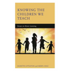 Knowing the Children We Teach: Essays on Music Learning - Paperback