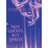 Not Ghosts, But Spirits II: art from the women's & lgbtqia+ communities - Hardcover