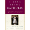 I Like Being Catholic: Treasured Traditions, Rituals, and Stories - Paperback