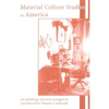 Material Culture Studies in America: An Anthology - Paperback