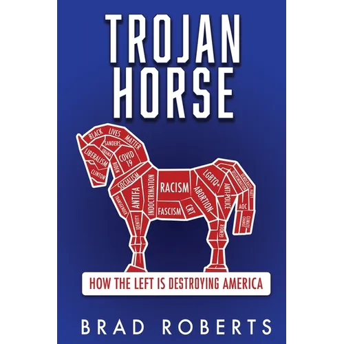 Trojan Horse: How the Left is Destroying America - Paperback