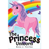 The Princess Unicorn: Children's Books, Kids Books, Bedtime Stories For Kids, Kids Fantasy Book (Unicorns: Kids Fantasy Books) - Paperback