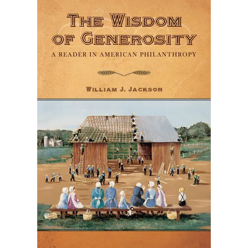 The Wisdom of Generosity: A Reader in American Philanthropy - Paperback