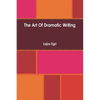 Art Of Dramatic Writing: Its Basis in the Creative Interpretation of Human Motives - Paperback