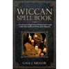 Wiccan Spell Book: A Wicca Practical Magic Book of Shadows with Crystal, Candle, Moon Spells, and Witchcraft for Beginners - Paperback