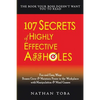 107 Secrets of Highly Effective Affholes: Fun and Easy Ways Bosses Grow & Maintain Power in the Workplace with Manipulation & Mind Games - Paperback