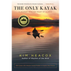 The Only Kayak: A Journey Into the Heart of Alaska - Paperback