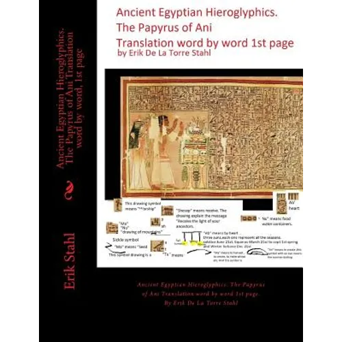 Ancient Egyptian Hieroglyphics.The Papyrus of Ani Translation word by word, 1st page: Ancient Egyptian Hieroglyphics. The Papyrus of Ani Translation w - Paperback