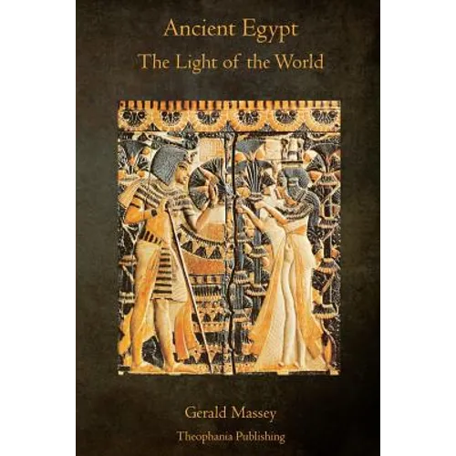 Ancient Egypt The Light of the World: A Work of Reclamation and Restitution in Twelve Books - Paperback