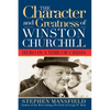 Character and Greatness of Winston Churchill: Hero in a Time of Crisis - Paperback