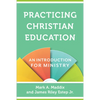 Practicing Christian Education: An Introduction for Ministry - Paperback