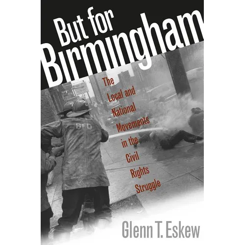 But for Birmingham: The Local and National Movements in the Civil Rights Struggle - Paperback