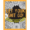 Let Your Shit Go: A Book of Intricate and Detailed Swear Words - Paperback