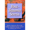 Post-Trauma Stress: Reduce Long-Term Effects and Hidden Emotional Damage Caused by Violence and Disaster - Paperback